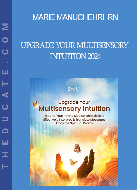 Marie Manuchehri RN - Upgrade Your Multisensory Intuition 2024