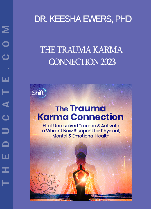 Dr. Keesha Ewers PhD - The Trauma Karma Connection 2023