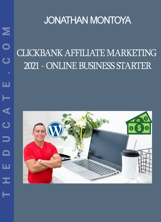 Jonathan Montoya - Clickbank Affiliate Marketing 2021 - Online Business Starter