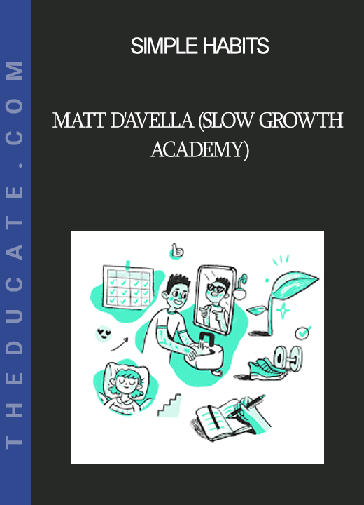 Matt D'Avella (Slow Growth Academy) - Simple Habits