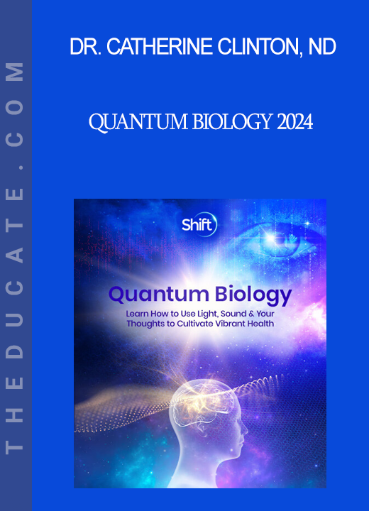 Dr. Catherine Clinton ND - Quantum Biology 2024