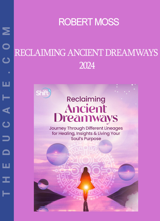 Robert Moss - Reclaiming Ancient Dreamways 2024