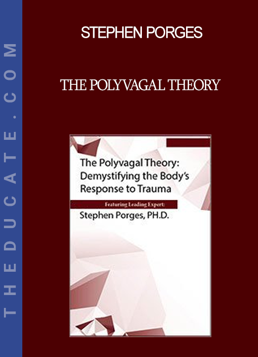 Stephen Porges - The Polyvagal Theory: Demystifying the Body's Response to Trauma