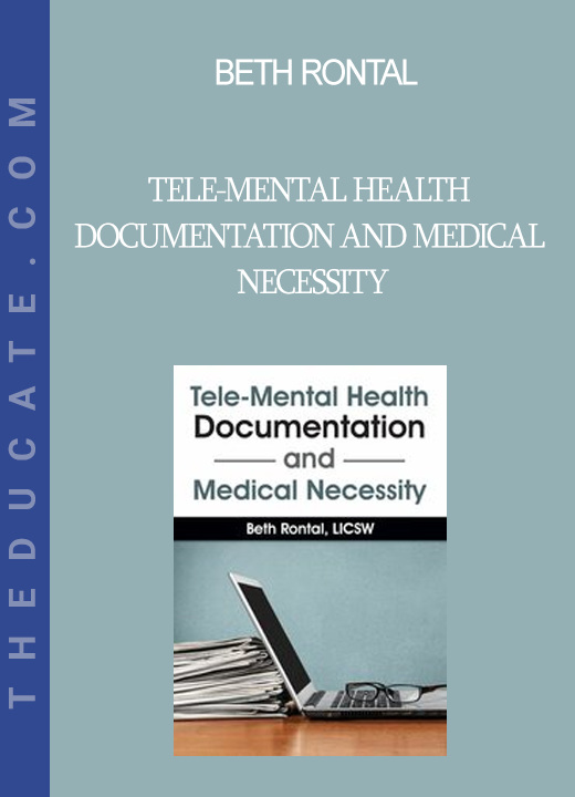 Beth Rontal - Tele-Mental Health Documentation and Medical Necessity