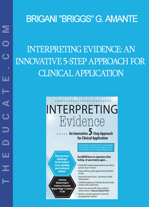 Brigani "Briggs" G. Amante - Interpreting Evidence: An Innovative 5-Step Approach for Clinical Application