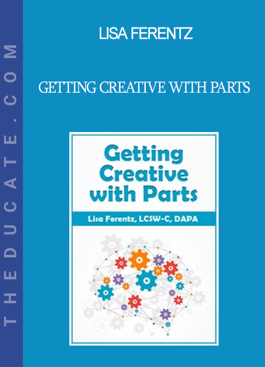 Lisa Ferentz - Getting Creative with Parts