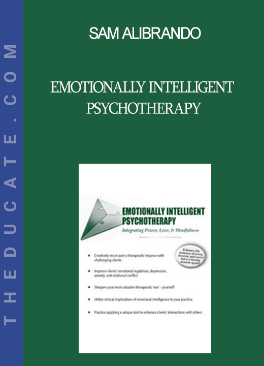 Sam Alibrando - Emotionally Intelligent Psychotherapy: Integrating Power Love & Mindfulness