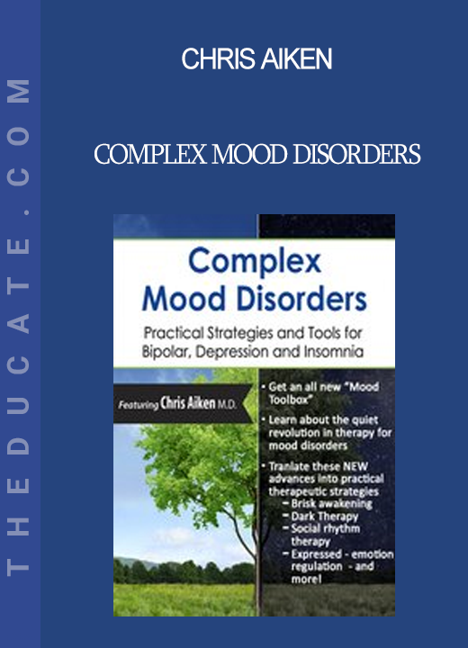 Chris Aiken - Complex Mood Disorders: Practical Strategies and Tools for Bipolar Depression and Insomnia