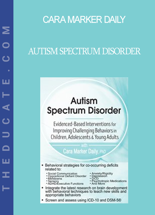 Cara Marker Daily - Autism Spectrum Disorder: Evidence-Based Interventions for Improving Challenging Behaviors in Children Adolescents & Young Adults