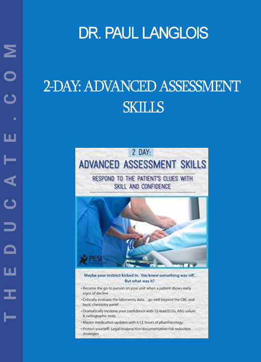 Dr. Paul Langlois - 2-Day: Advanced Assessment Skills: Respond to the Patient's Clues with Skill and Confidence