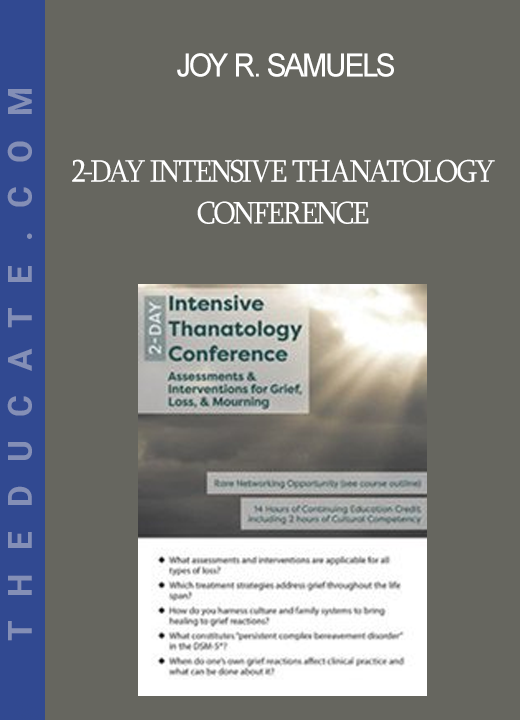 Joy R. Samuels - 2-Day Intensive Thanatology Conference: Assessments & Interventions for Grief Loss & Mourning