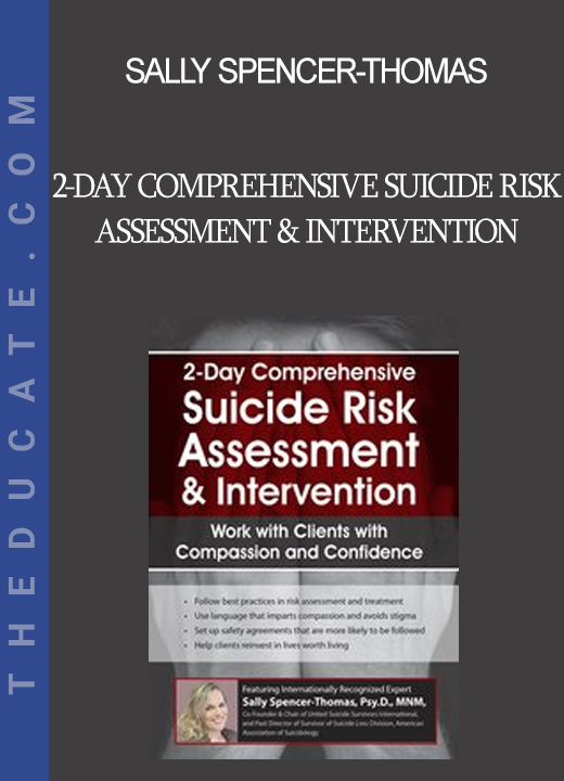 Sally Spencer-Thomas - 2-Day Comprehensive Suicide Risk Assessment & Intervention: Work with Clients with Compassion and Confidence