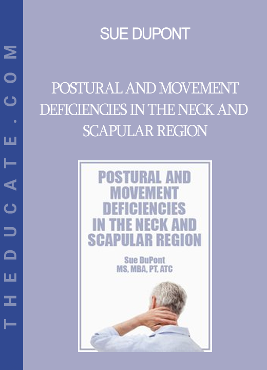 Sue DuPont - Postural and Movement Deficiencies in the Neck and Scapular Region