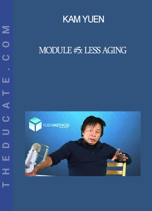 Kam Yuen - Module #5: Less Aging