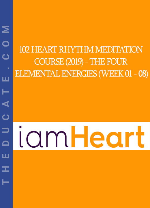 102 Heart Rhythm Meditation Course (2019) - The Four Elemental Energies (Week 01 - 08)