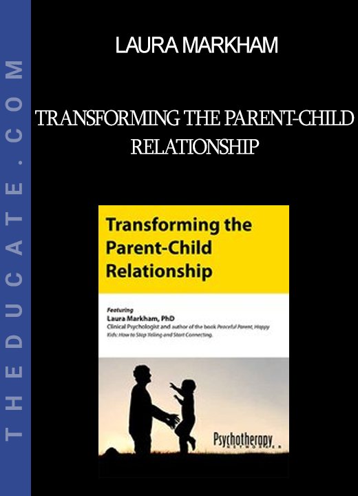 Laura Markham - Transforming the Parent-Child Relationship