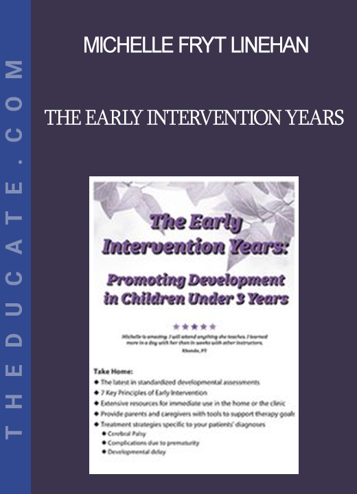 Michelle Fryt Linehan - The Early Intervention Years: Promoting Development in Children Under 3 Years