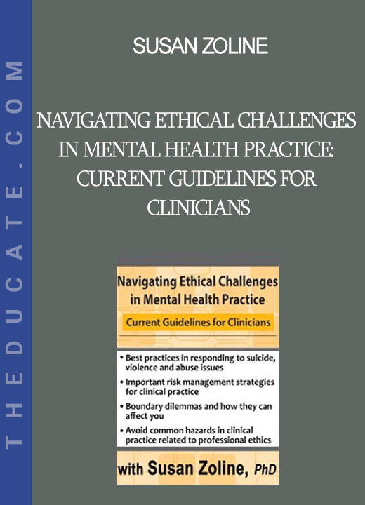 Susan Zoline - Navigating Ethical Challenges in Mental Health Practice: Current Guidelines for Clinicians