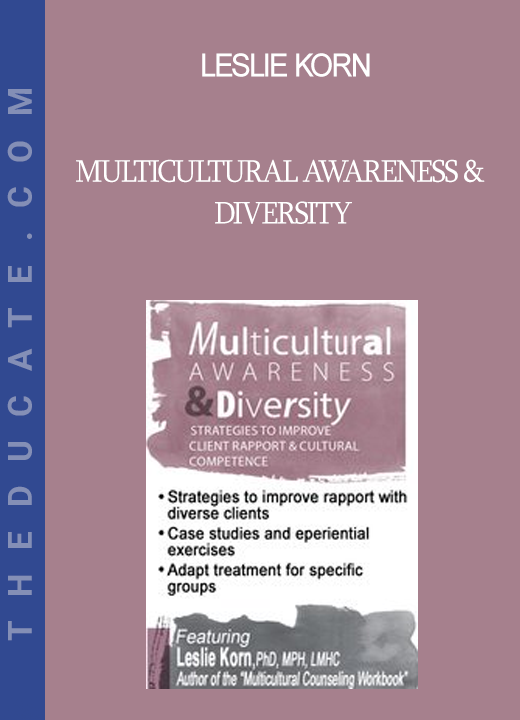 Leslie Korn - Multicultural Awareness & Diversity: Strategies to Improve Client Rapport & Cultural Competence