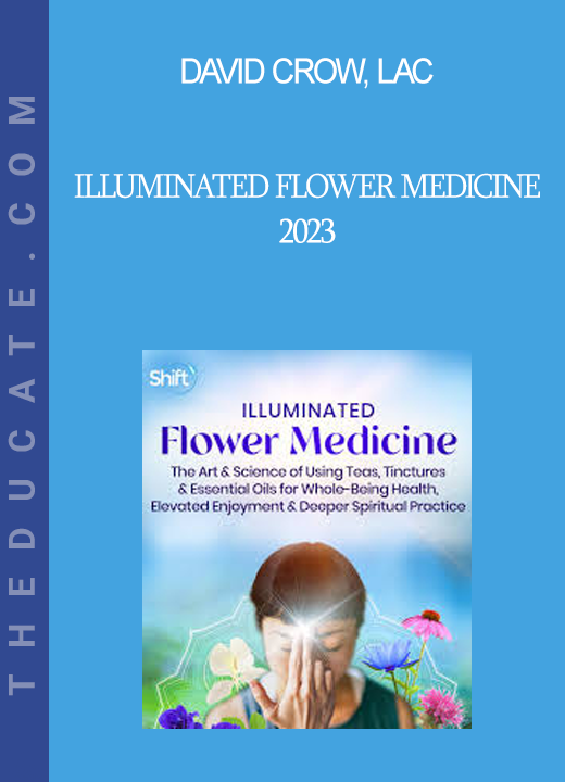 David Crow LAc - ILLUMINATED Flower Medicine 2023