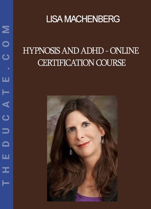 Lisa Machenberg - Hypnosis and ADHD - Online Certification Course