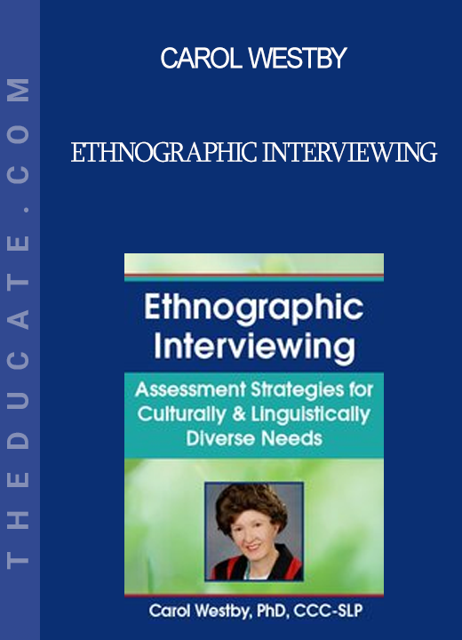 Carol Westby - Ethnographic Interviewing: Assessment Strategies for Culturally & Linguistically Diverse Needs