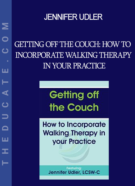 Jennifer Udler - Getting off the Couch: How to Incorporate Walking Therapy in your Practice