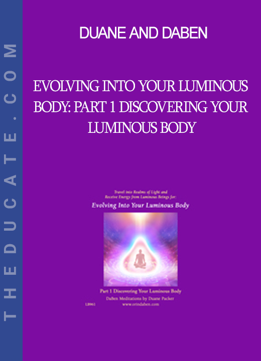 Duane and DaBen - Evolving into Your Luminous Body: Part 1 Discovering Your Luminous Body