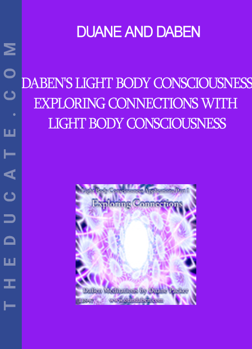 Duane and DaBen - DaBen's Light Body Consciousness: Exploring Connections with Light Body Consciousness