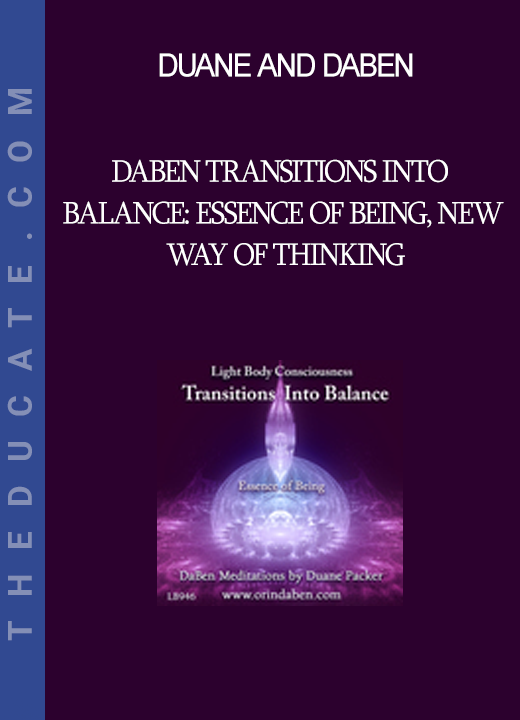 Duane and DaBen - DaBen Transitions into Balance: Essence of Being New Way of Thinking