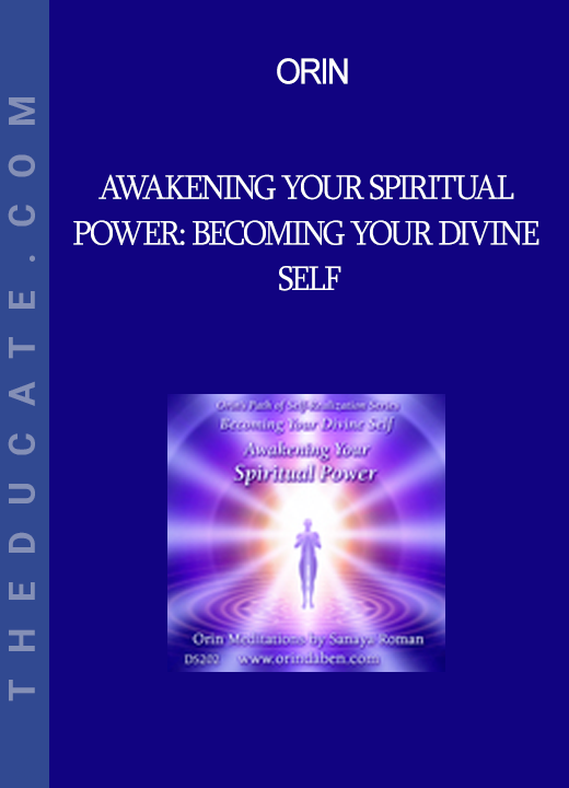 Orin - Awakening Your Spiritual Power: Becoming Your Divine Self