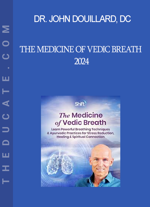 Dr. John Douillard DC - The Medicine of Vedic Breath 2024