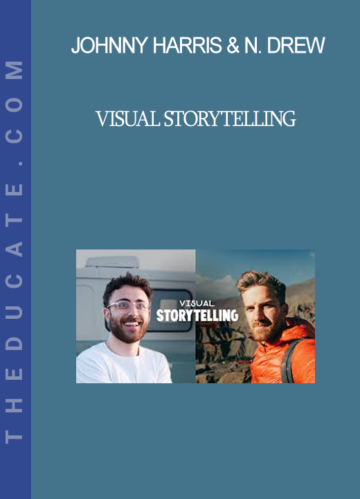 Johnny Harris & Nathaniel Drew - Visual Storytelling