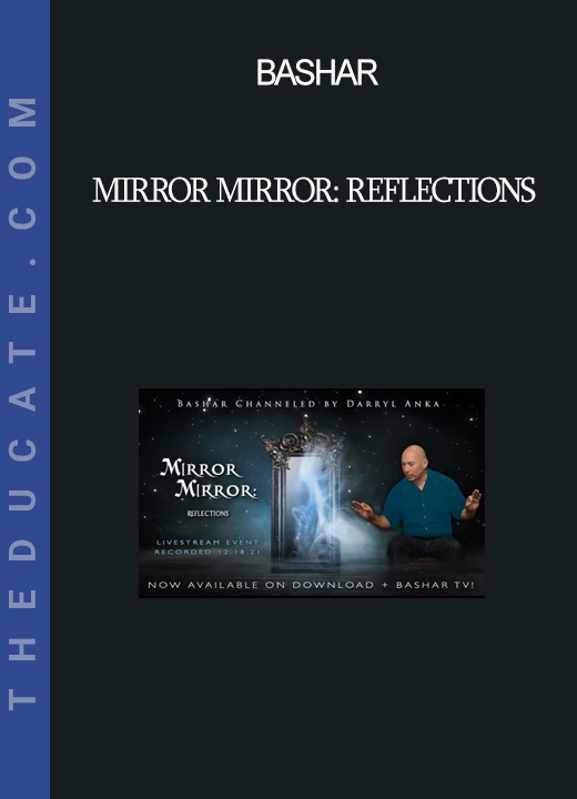 Bashar - Mirror Mirror: Reflections