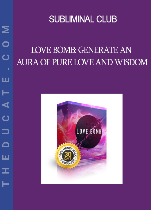 Subliminal Club - Love Bomb: Generate an Aura of Pure Love and Wisdom