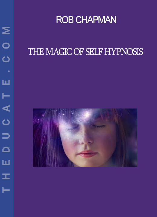 Rob Chapman - The Magic of Self Hypnosis