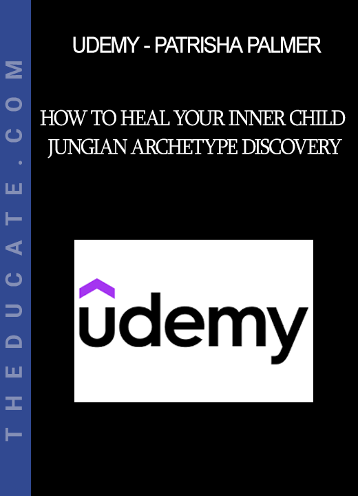 Udemy - Patrisha Palmer - How to Heal Your Inner Child - Jungian Archetype Discovery