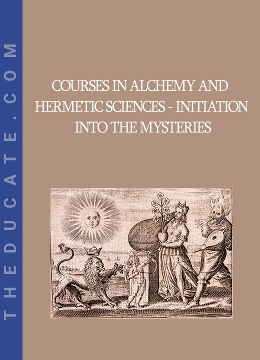 Courses In Alchemy and Hermetic Sciences - Initiation into the Mysteries