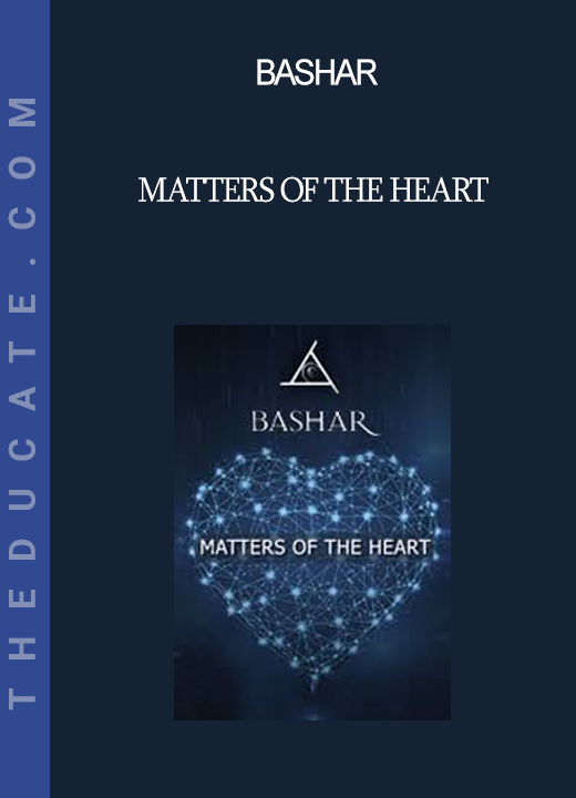 Bashar - Matters of the Heart