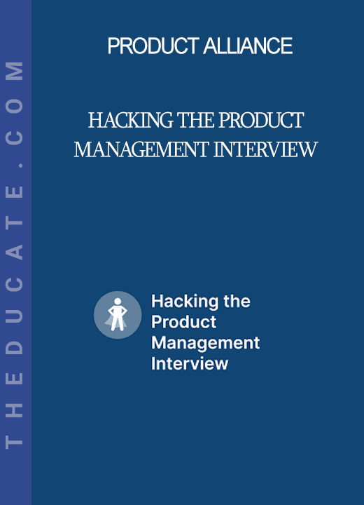 Product Alliance - Hacking the Product Management Interview