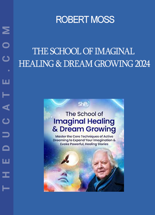 Robert Moss - The School of Imaginal Healing & Dream Growing 2024