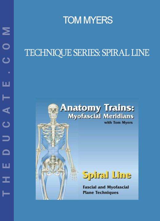 Tom Myers - Technique Series: Spiral Line