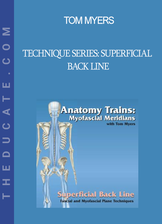 Tom Myers - Technique Series: Superficial Back Line