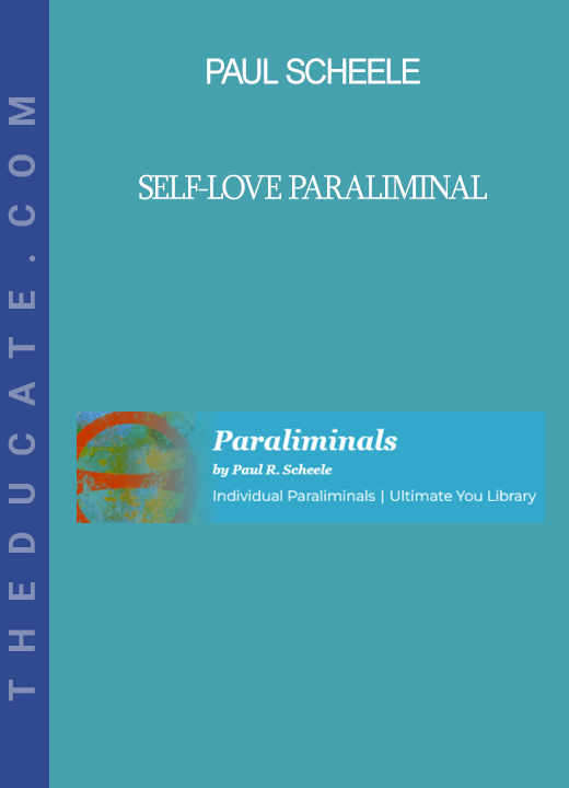 Paul Scheele - Self-Love Paraliminal