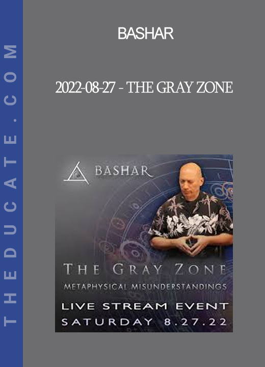 Bashar - 2022-08-27 - The Gray Zone