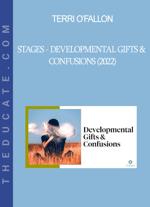 Terri O’Fallon - STAGES - Developmental Gifts & Confusions (2022)