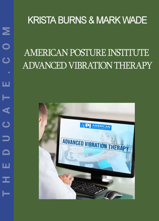 Krista Burns & Mark Wade - American Posture Institute - Advanced Vibration Therapy