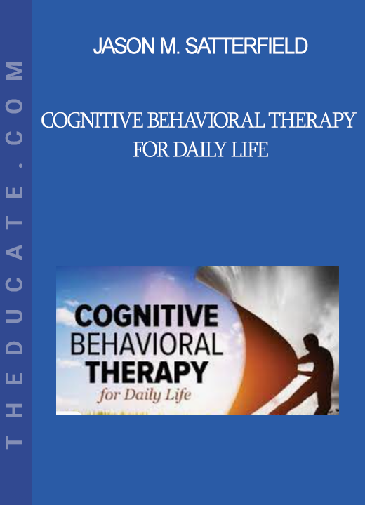 Jason M. Satterfield - Cognitive Behavioral Therapy for Daily Life