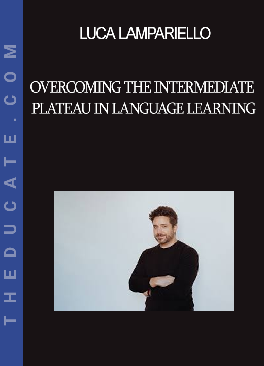 Luca Lampariello - Overcoming the Intermediate Plateau in Language Learning