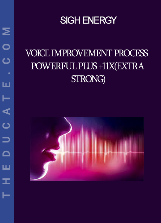 Sigh Energy - Voice Improvement Process Powerful Plus +11x(Extra Strong)